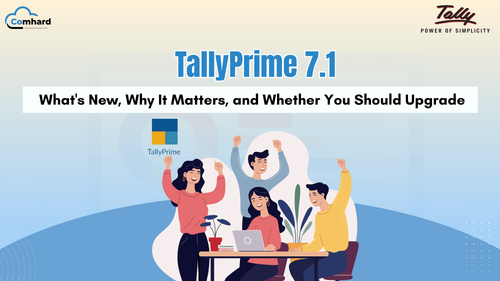 TallyPrime 7.1: New Features Explained and What They Mean for Your Business